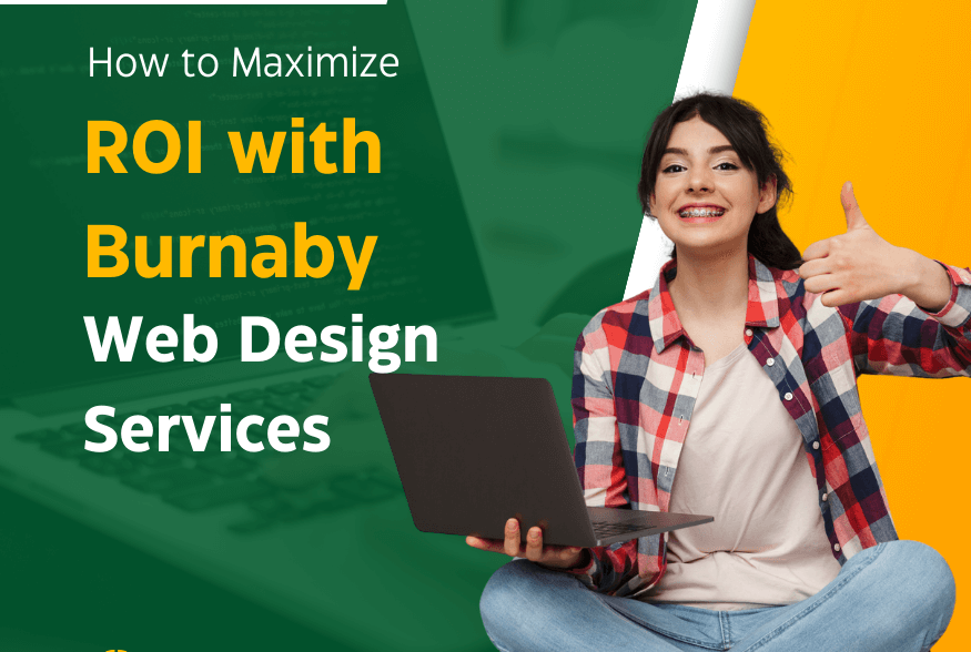 How to Maximize ROI with Burnaby Web Design Services
